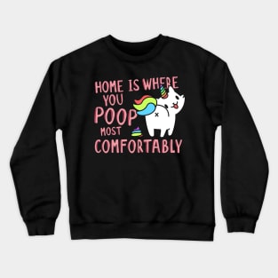 Home Is Where You Poop Most Comfortably Crewneck Sweatshirt